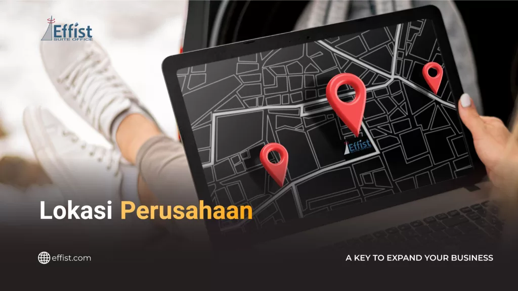 Panduan Memilih Lokasi Perusahaan yang Strategis
