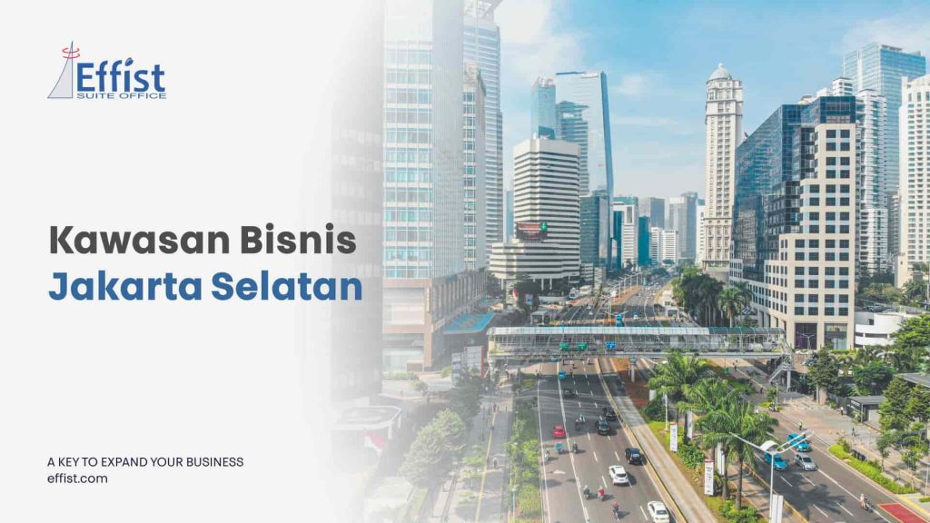 6 Rekomendasi Kawasan Bisnis Jakarta Selatan Terbaik