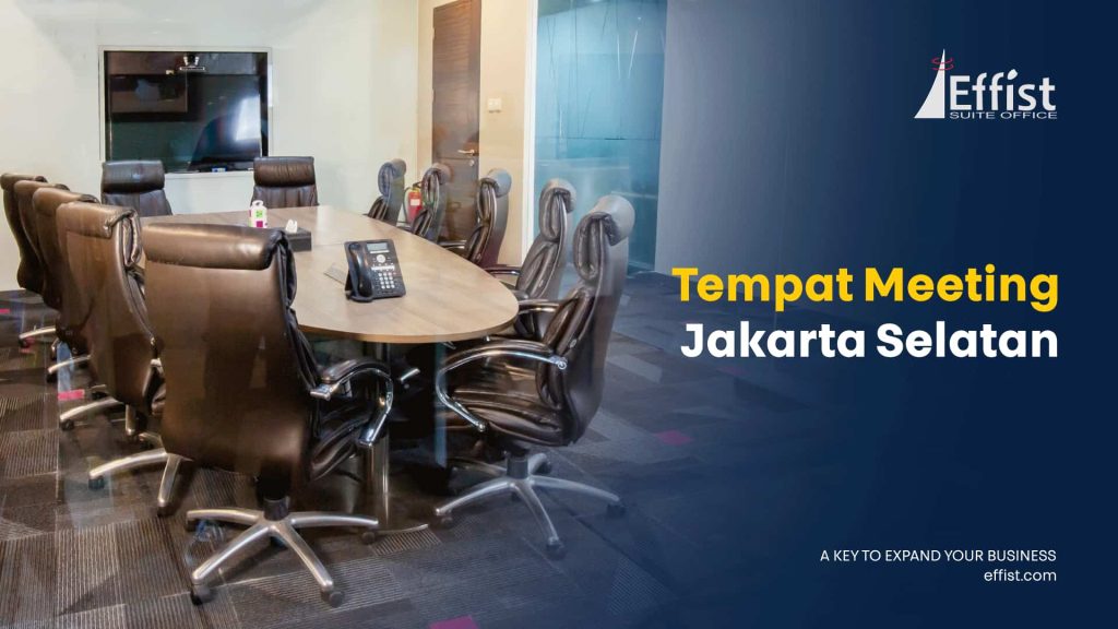Panduan Memilih Tempat Meeting yang Nyaman di Jakarta Selatan