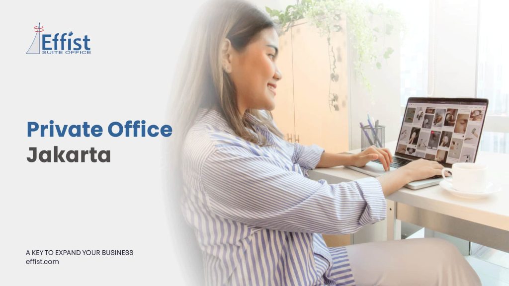 Rekomendasi Private Office Jakarta: Pilihan Ruang Kerja yang Nyaman untuk Bisnis